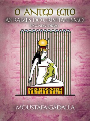 cover image of O Antigo Egito As Raízes Do Cristianismo